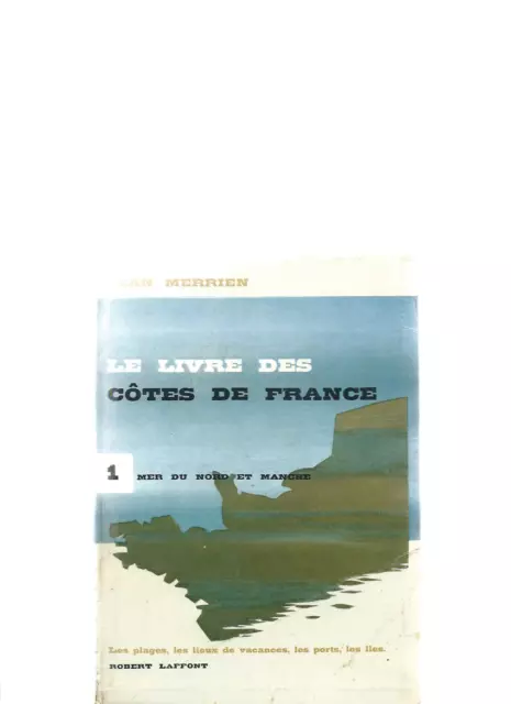 le livre des Côtes de France: 1- mer du Nord et Manche par Jean Merrien