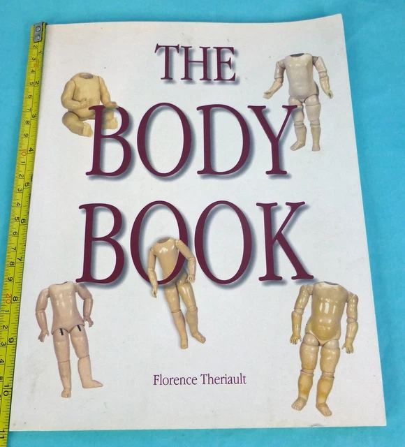 洋書 THE BODY BOOK Florence Theriault THE BODY BOOK by Florence Theriault, ANTIQUE DOLL BODIES EUR 152