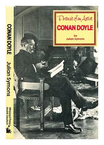 SYMONS, JULIAN (1912-1994) Portrait of an artist : Conan Doyle / by Julian Symon
