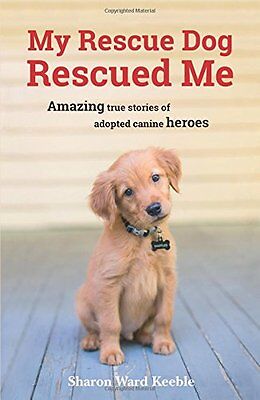 Il mio salvataggio cane mi ha salvato: incredibili storie vere di adottato Canine EROI da Shar
