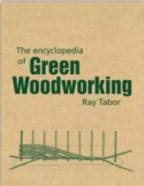 The Encyclopedia of Green Woodworking Raymond Tabor