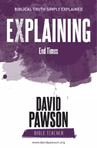 David Pawson EXPLAINING End Times (Paperback)