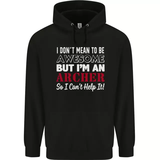 I Dont Mean to Be but Im an Archer Archery Mens 80% Cotton Hoodie
