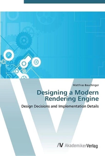 DESIGNING A MODERN Rendering Engine: Design Decisions and ...
