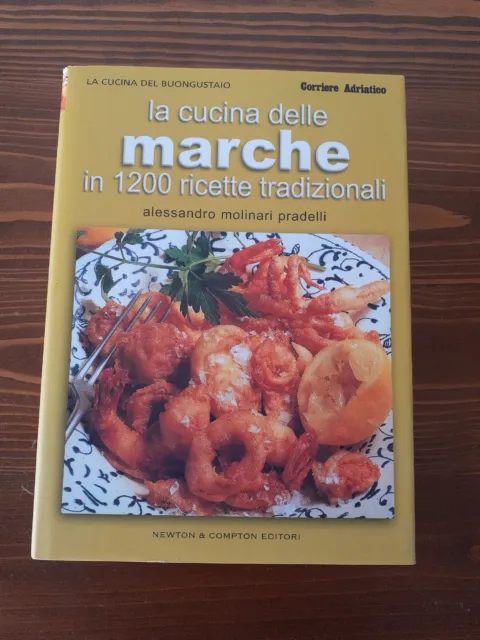 Pradelli La Cucina Delle Marche In 1200 Ricette  Editore Newton Anno 2003