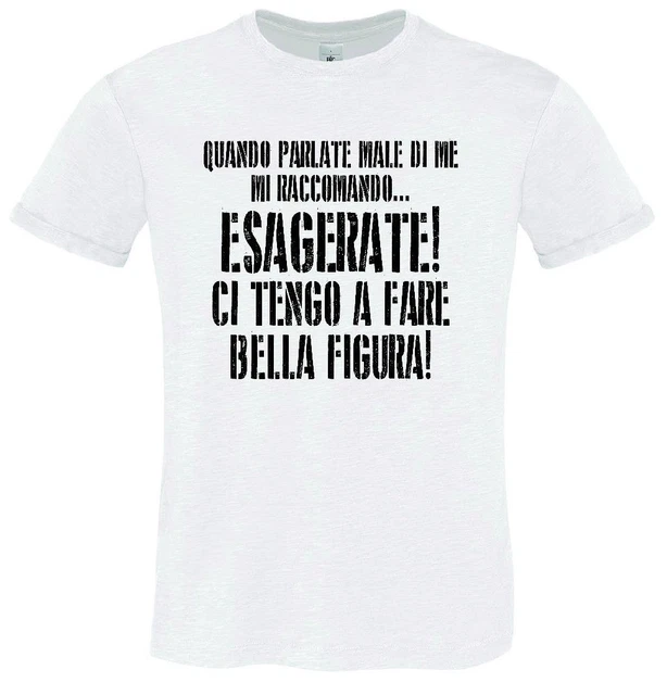 T-Shirt Uomo Happiness Tshirt Divertente Quando Parlate Male Di Me Esagerate