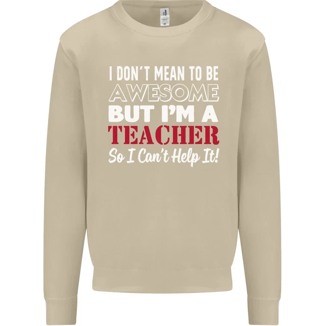 Felpa da uomo I Dont Mean to but Im a Teacher Teaching 5