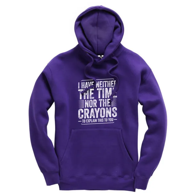 I Have Neither The Time Or The Crayons To Explain This Funny Adults Hoodie