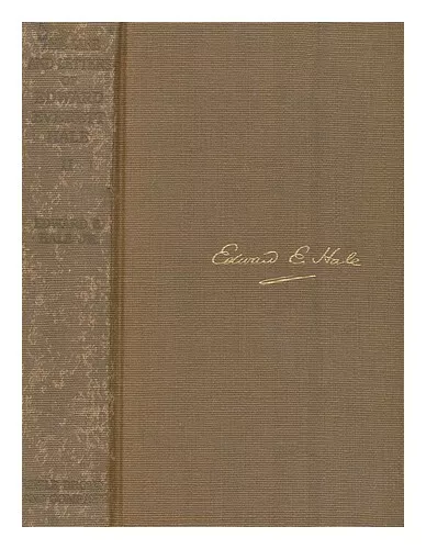 HALE, EDWARD EVERETT (1863-1932) The life and letters of Edward Everett Hale / b