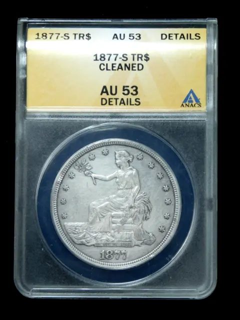 1877-S $1 Silver Trade Dollar - ANACS AU53 Details Cleaned