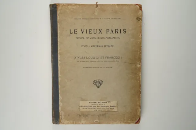 Le Vieux Paris Recueil De Vues De Ses Monuments Par Egon Et Waldemar Hessling S