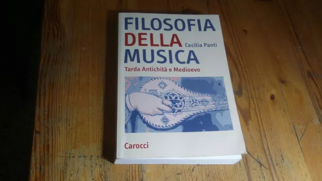 C. PANTI, FILOSOFIA DELLA MUSICA. TARDA ANTICHITÀ E MEDIOEVO, CAROCCI, 7mg23