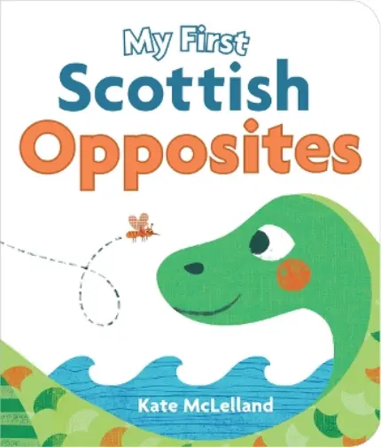 Kate McLelland My First Scottish Opposites (Libro de cartón) Wee Kelpies