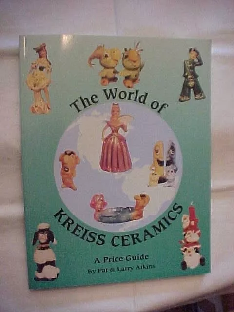 THE WORLD OF KREISS CERAMICS VALUE GUIDE by PAT AND LARRY AIKINS; ANTIQUES (1999