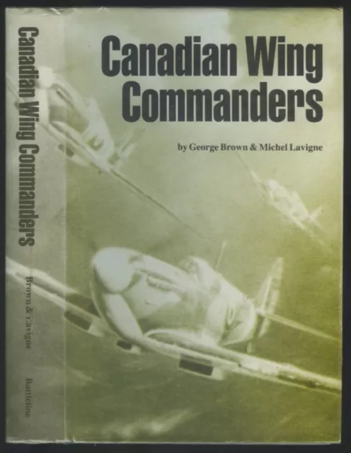 CANADIAN WING COMMANDERS by BROWN & LAVIGNE    World War Two Aviation .