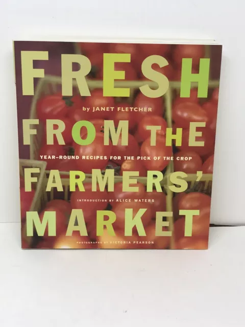 Fresh from the Farmers' Market (Reissue) : Year-Round Recipes for the Pick of...