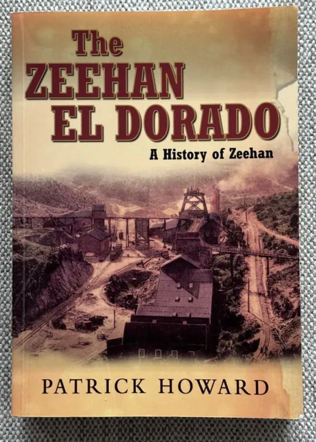 THE ZEEHAN EL DORADO - History of Tasmanian mining town, Patrick Howard