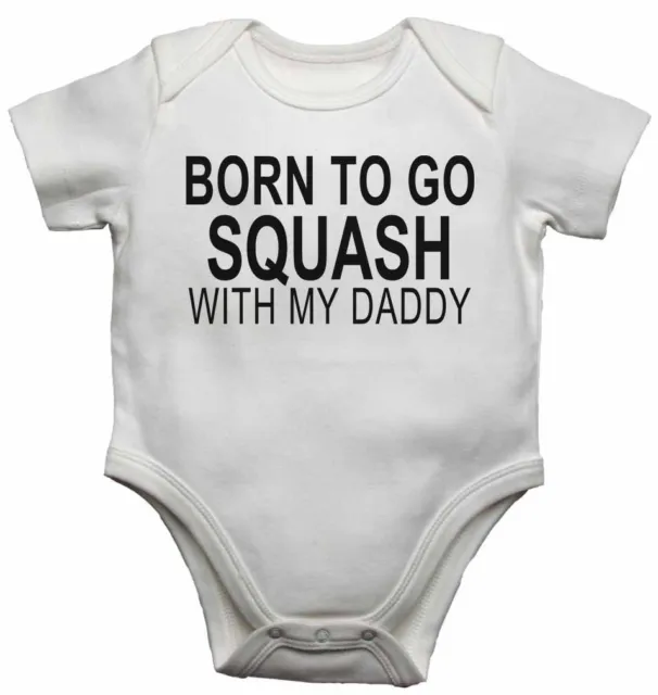 Born to Go Squash with My Daddy - New Baby Vests Bodysuits for Boys, Girls