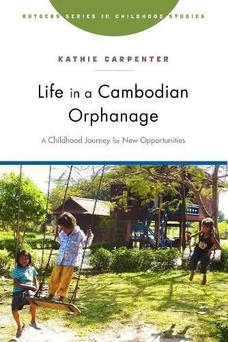 Life in a Cambodian Orphanage A Childhood Journey for New Oppor... 9781978804852