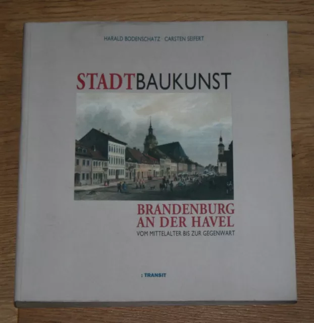 Stadtbaukunst in Brandenburg an der Havel. Vom Mittelalter bis zur Gegenwart. Bo