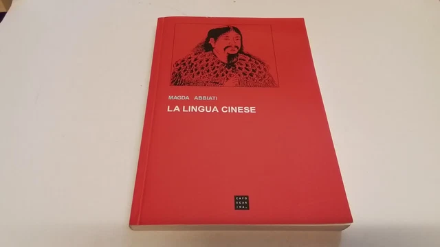 La lingua cinese - Magda Abbiati, Libreria Ed. Cafoscarina, 2012, 18ag25 La lingua cinese - Magda Abbiati, Libreria Ed. Cafoscarina, 2012, 18ag25