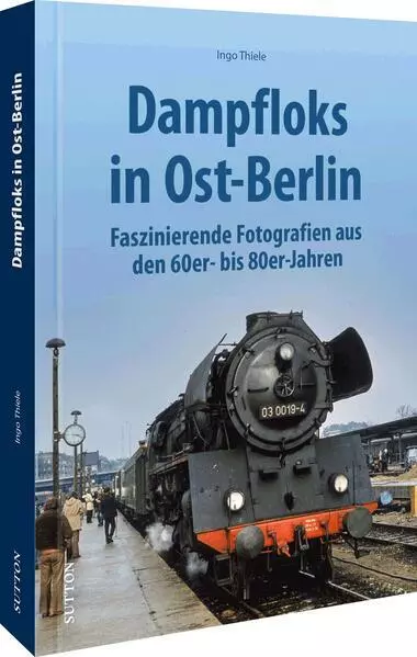 Dampfloks in Ost-Berlin | Ingo Thiele | 2022 | deutsch