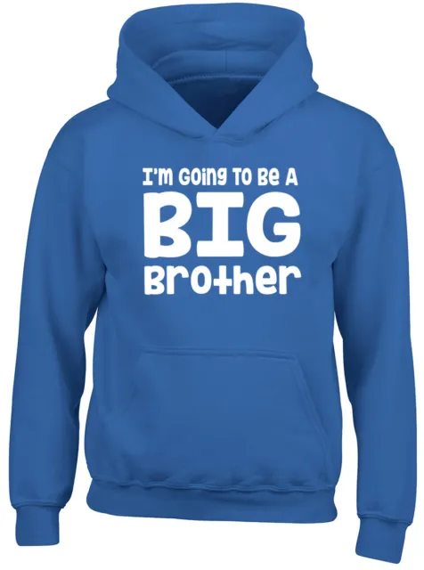 I'm Going to be a Big Brother Boys Girls Kids Childrens Hooded Top Hoodie