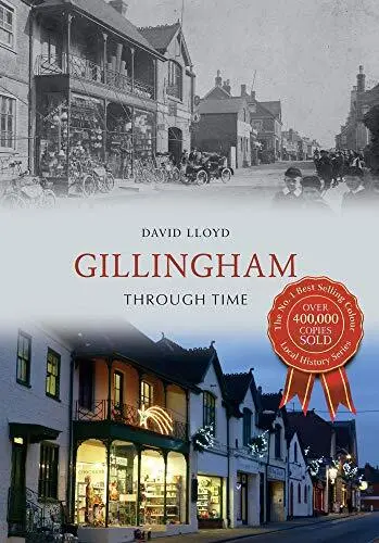 Gillingham Through Time by Lloyd, David Book The Cheap Fast Free Post