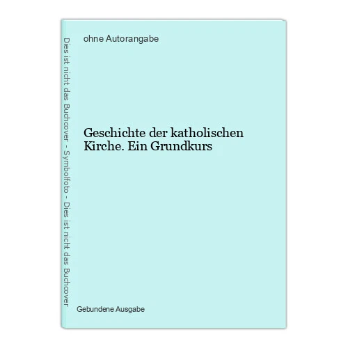 Geschichte der katholischen Kirche. Ein Grundkurs