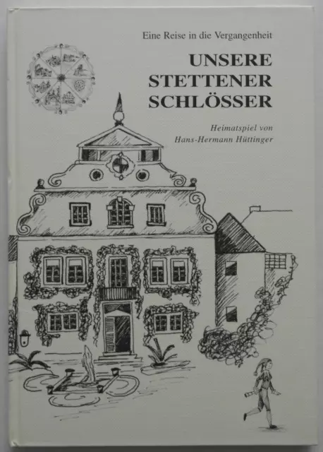 Unsere Stettener Schlösser – Heimatspiel  Stetten i. R.