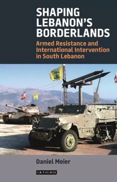 Shaping Lebanon's Borderlands: Armed Resistance and International Intervention i