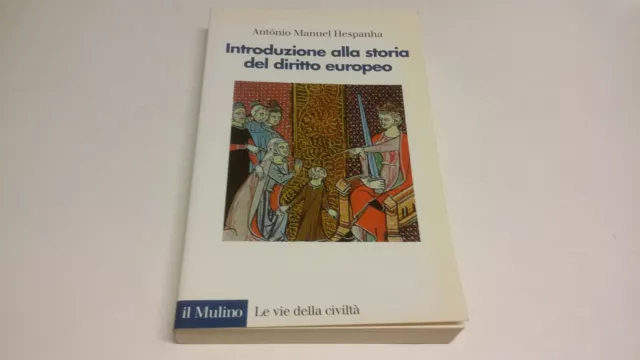 A.M. Hespanha, Introduzione alla storia del diritto europeo, Il Mulino, 11d22