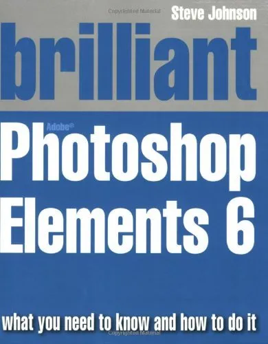 Brilliant Adobe Photoshop Elements 6 By Mr Steve Johnson
