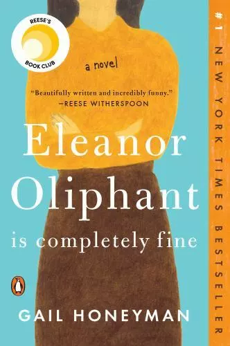 Eleanor Oliphant Is Completely Fine: Reese's Book Club [A Novel] by Honeyman, Ga
