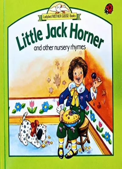 Little Jack Horner and Other Nursery Rhymes (Ladybird Mother Goose books) By Ca