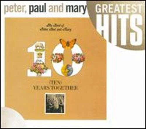 Ten Years Together: The Best of Peter, Paul and Mary by Paul and Mary Peter