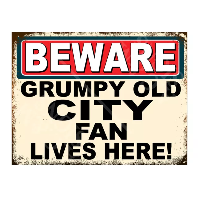 Metal Sign Plaque Beware Grumpy Old City Fan Lives Here Man Cave Bar 7333