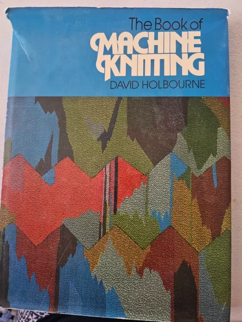 Knitting Machine Magazine/ Book:  The Book Of Machine Knitting  David Holbourne