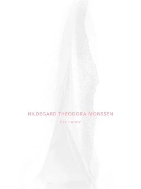 Eye Candy: Sex Sells by Hildegard Theodora Monssen Hardcover Book