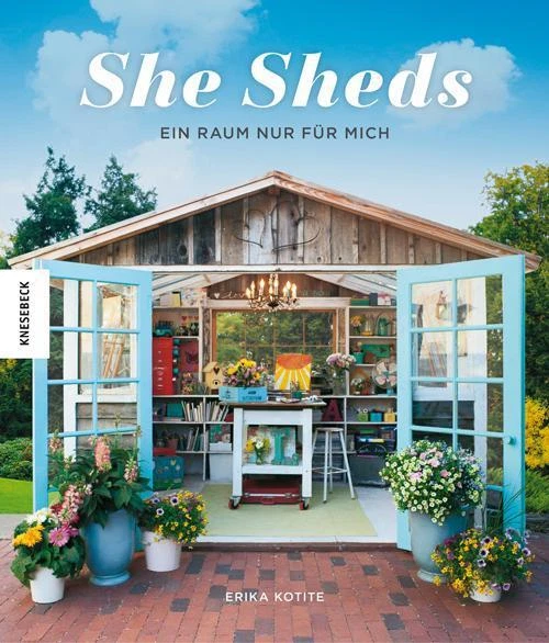 She Sheds Ein Raum nur für mich Erika Kotite Buch 176 S. Deutsch 2019 Knesebeck