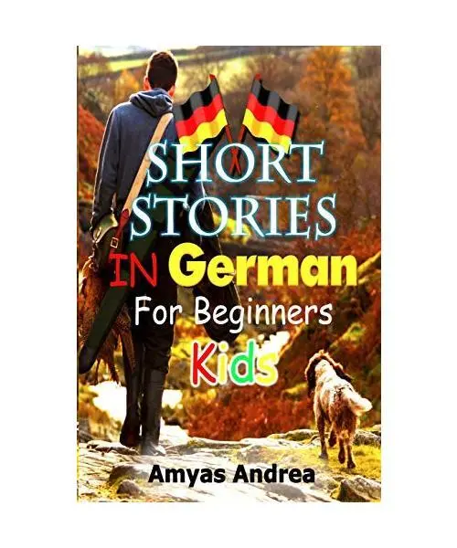 Short Stories in German for Beginners Kids!: A Special Learn German For Beginner