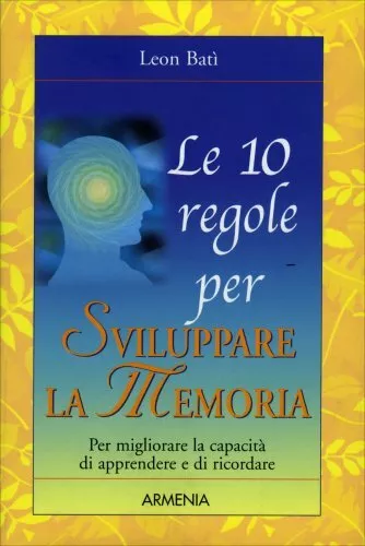 Libro Le 10 Regole Per Sviluppare La Memoria - Leon Bati'