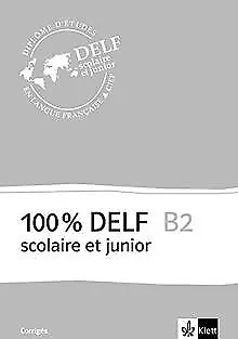 100 % DELF B2 scolaire et junior: Corrigés de Angele,... | Livre | état très bon