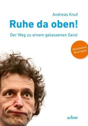 Ruhe da oben!: Der Weg zu einem gelassenen Geist. Überarbeitete N | Buch | Knuf,