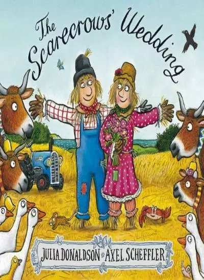 The Scarecrows' Wedding By Julia Donaldson, Axel Scheffler. 9781407170749