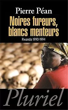 Noires fureurs, blancs menteurs: Rwanda 1990-1994 de Péan,... | Livre | état bon