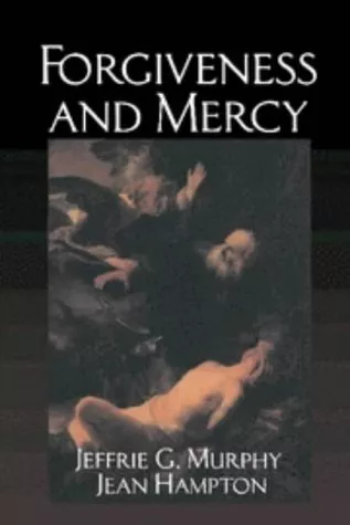 FORGIVENESS AND MERCY (CAMBRIDGE STUDIES IN PHILOSOPHY AND By Jeffrie G. Murphy