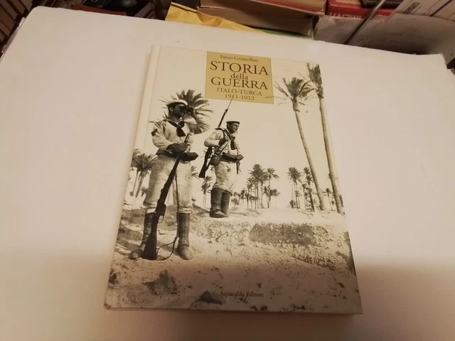 GRAMELLINI Fabio - STORIA DELLA GUERRA ITALO-TURCA (1911-1912). 17s24