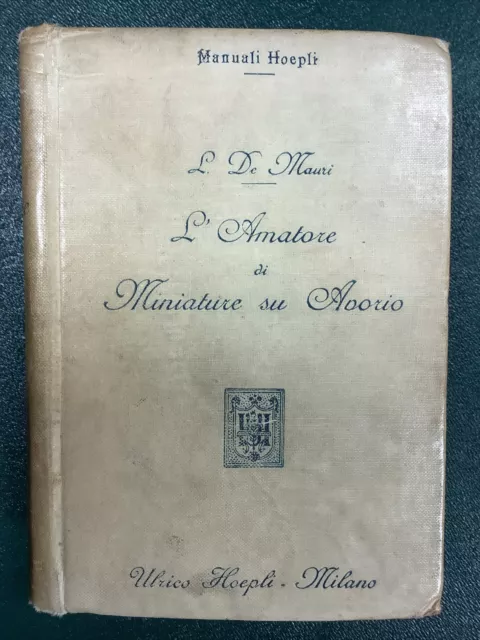 L’amatore Di Miniature Su Avorio-L. De Mauri-1’ Ed Hoepli 1918