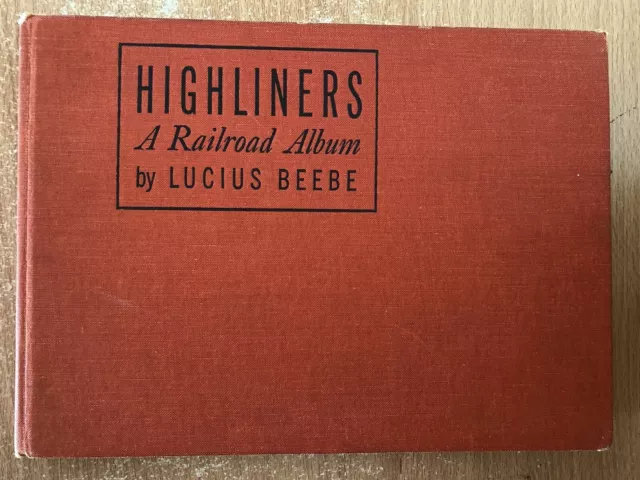 Highliners A Railroad Album by Lucius Beebe (1940 Hardcover)